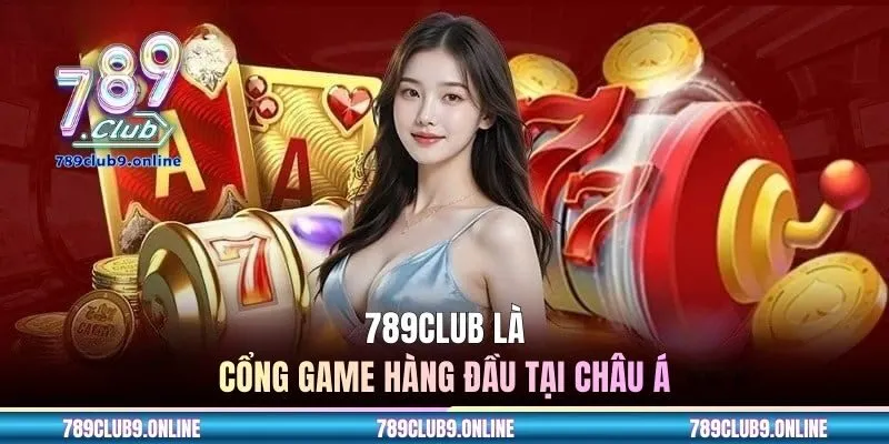 789CLUB là cổng game hàng đầu tại châu Á