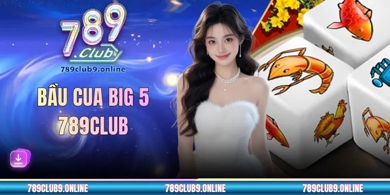 Bầu Cua Big 5 - Chinh Phục Phần Thưởng Giá Trị Qua Từng Ván