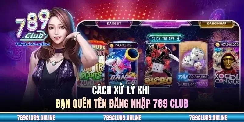 Cách xử lý khi bạn quên tên đăng nhập 789 CLUB