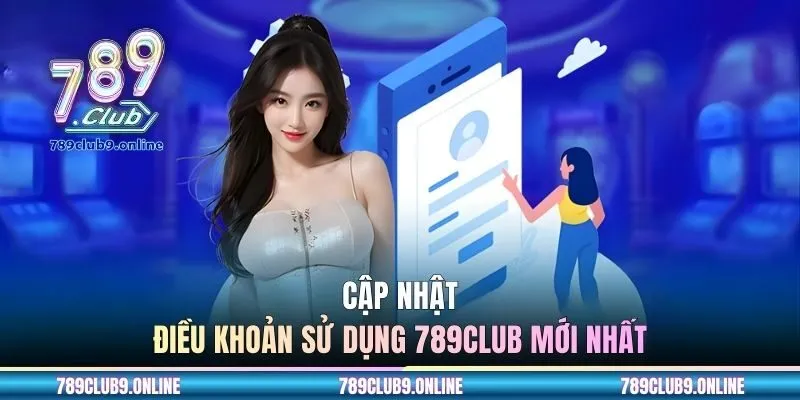 Cập nhật điều khoản sử dụng 789CLUB mới nhất