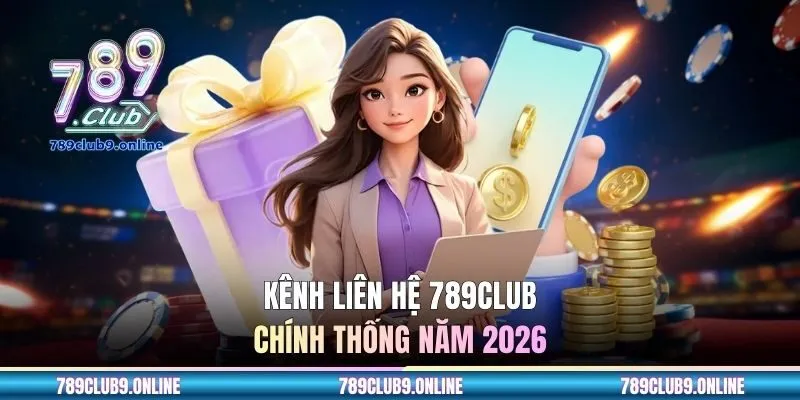 Kênh liên hệ 789CLUB chính thống năm 2026