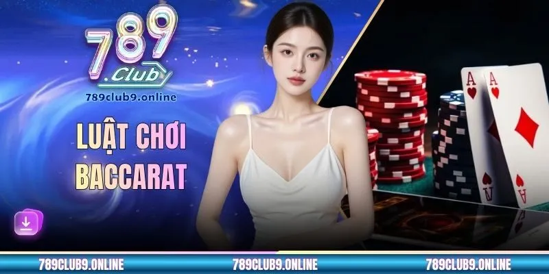 Luật Chơi Baccarat Cho Newbie - Cẩm Nang Chọn Kèo Hiệu Quả