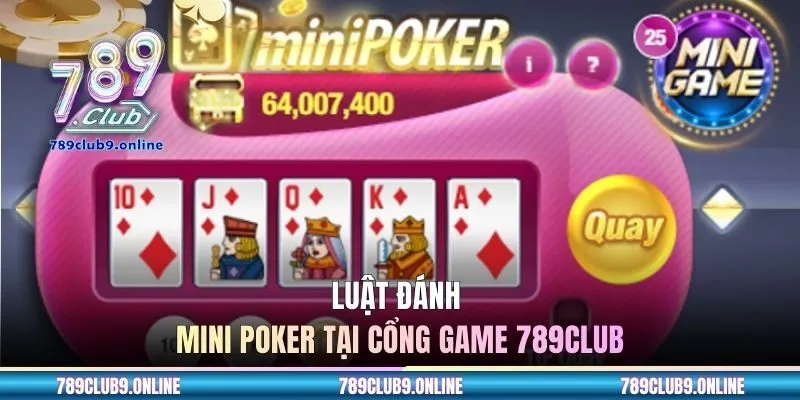 Luật đánh Mini Poker tại cổng game 789CLUB