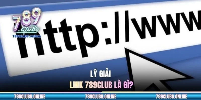 Lý giải link 789CLUB là gì?