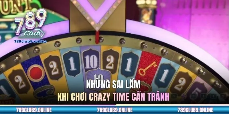 Những sai lầm khi chơi Crazy Time bạn cần tránh 