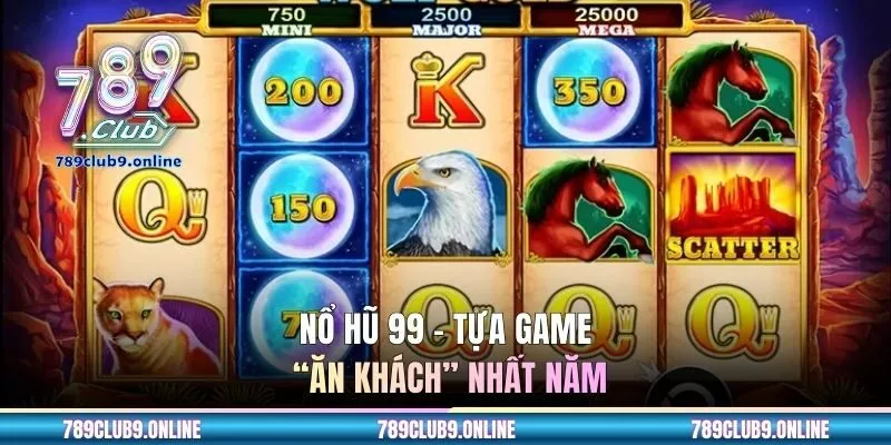 Nổ hũ 99 - Tựa game “ăn khách” nhất năm