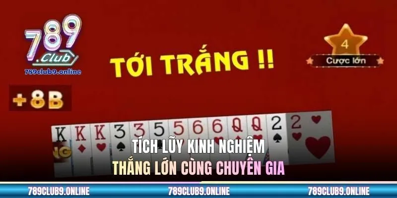 Tích lũy kinh nghiệm thắng lớn cùng chuyên gia