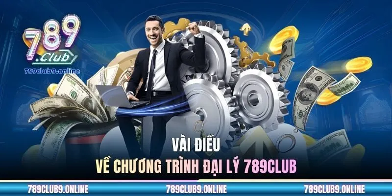 Vài điều về chương trình đại lý 789CLUB